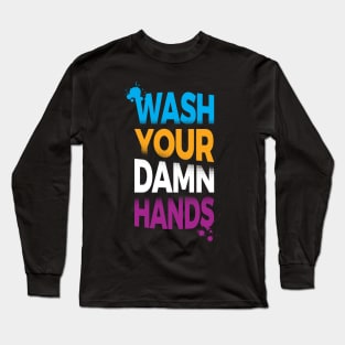 Wash Your Damn Hands Long Sleeve T-Shirt